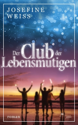 Der Club der Lebensmutigen von Weiss,  Josefine