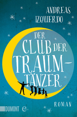 Der Club der Traumtänzer von Izquierdo,  Andreas