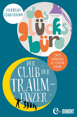 Der Club der Traumtänzer & Das Glücksbüro von Izquierdo,  Andreas