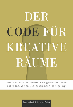 Der Code für kreative Räume von Graf,  Irene, Petek,  Rainer