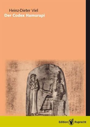 Der Codex Hammurapi von Viel,  Heinz-Dieter