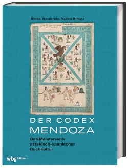 Der Codex Mendoza von Navarrete,  Federico, Rinke,  Stefan, Vallen,  Nino