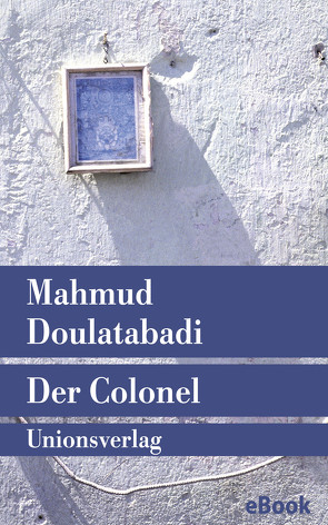 Der Colonel von Doulatabadi,  Mahmud, Nirumand,  Bahman