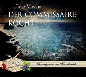 Der Commissaire kocht von Heidenreich,  Gert, Masson,  Julie