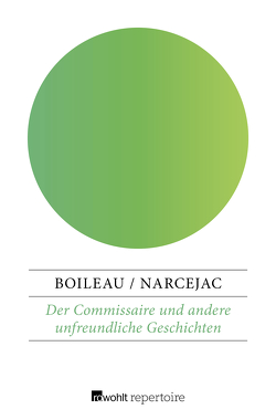 Der Commissaire und andere unfreundliche Geschichten von Boileau,  Pierre, Narcejac,  Thomas, Weiss,  Stefanie