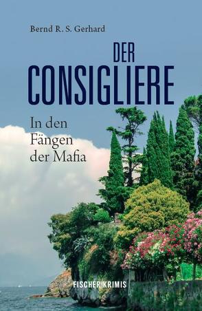 Der Consigliere von Gerhard,  Bernd R. S.