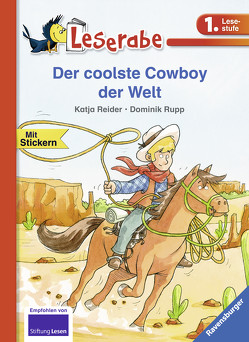 Der coolste Cowboy der Welt – Leserabe 1. Klasse – Erstlesebuch für Kinder ab 6 Jahren von Reider,  Katja, Rupp,  Dominik