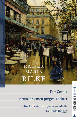 Der Cornet – Briefe an einen jungen Dichter – Die Aufzeichnungen des Malte Laurids Brigge von Rilke,  Rainer Maria