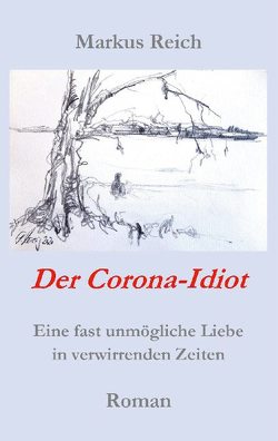 Der Corona-Idiot von Reich,  Markus