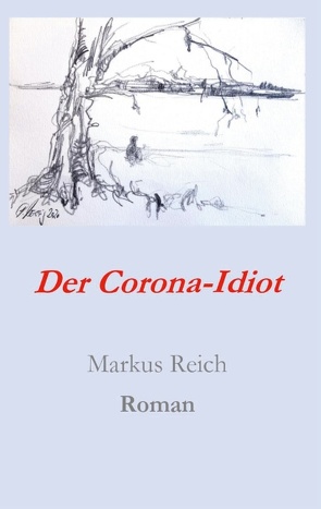 Der Corona-Idiot von Reich,  Markus
