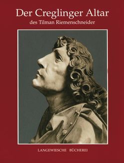 Der Creglinger Altar des Tilman Riemenschneider von Kalden-Rosenfeld,  Iris, Schaffert,  Georg