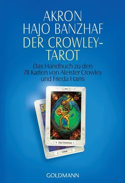 Der Crowley-Tarot von Akron, Banzhaf,  Hajo