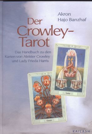 Der Crowley-Tarot von Banzhaf,  Hajo, Frey,  Akron