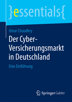 Der Cyber-Versicherungsmarkt in Deutschland von Choudhry,  Umar