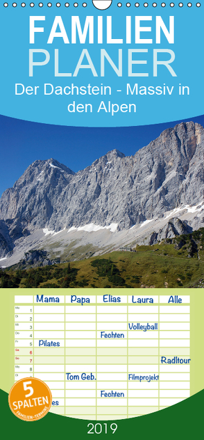 Der Dachstein – Massiv in den Alpen – Familienplaner hoch (Wandkalender 2019 , 21 cm x 45 cm, hoch) von ChriSpa