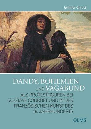 Der Dandy, Bohemien und Vagabund als Protestfiguren bei Gustave Courbet und in der französischen Kunst des 19. Jahrhunderts von Chrost,  Jennifer