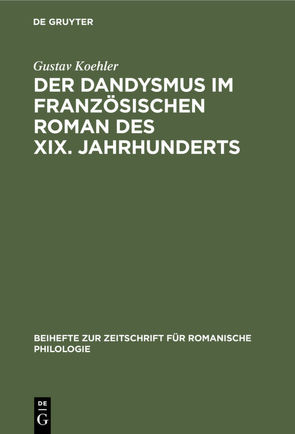 Der Dandysmus im französischen Roman des XIX. Jahrhunderts von Koehler,  Gustav