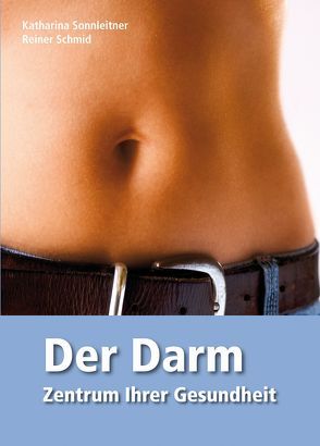 Der Darm – Zentrum Ihrer Gesundheit von Schmid,  Reiner, Sonnleitner,  Katharina