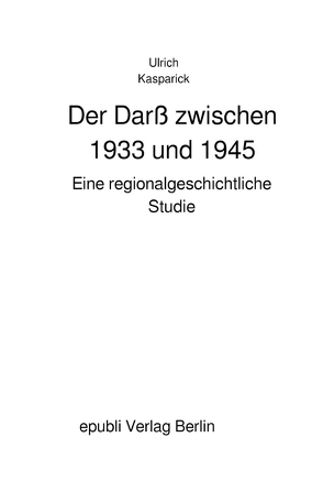 Der Darß zwischen 1933 und 1945 von Kasparick,  Ulrich