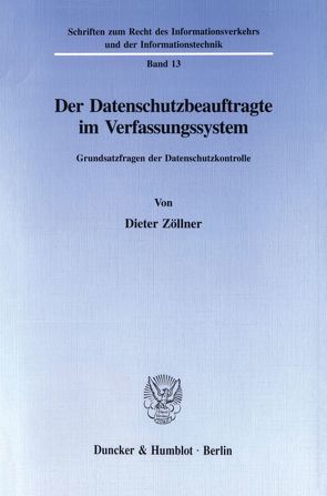 Der Datenschutzbeauftragte im Verfassungssystem. von Zöllner,  Dieter