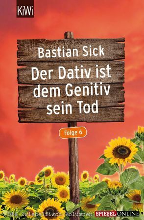 Der Dativ ist dem Genitiv sein Tod – Folge 6 von Sick,  Bastian