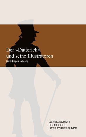 Der „Datterich“ und seine Illustratoren von Gesellschaft hessischer Literaturfrende, Schlapp,  Karl-Eugen