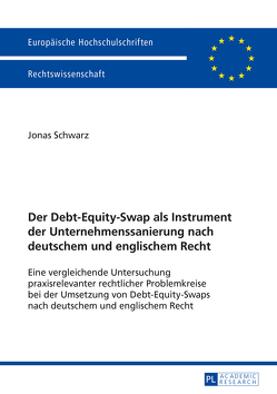 Der Debt-Equity-Swap als Instrument der Unternehmenssanierung nach deutschem und englischem Recht von Schwarz,  Jonas