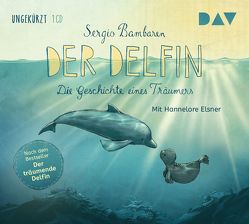Der Delfin – Die Geschichte eines Träumers von Bambaren,  Sergio, Elsner,  Hannelore