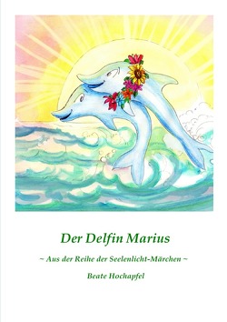 Der Delfin Marius von Hochapfel,  Beate
