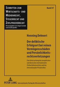 Der deliktische Erfolgsort bei reinen Vermögensschäden und Persönlichkeitsrechtsverletzungen von Dehnert,  Henning