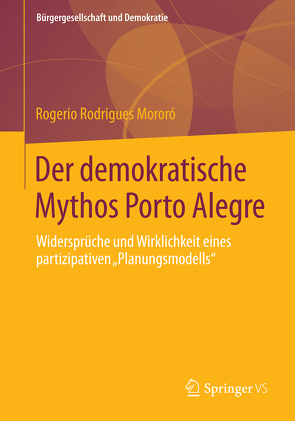 Der demokratische Mythos Porto Alegre von Rodrigues Mororó,  Rogerio