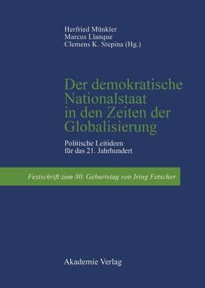 Der demokratische Nationalstaat in den Zeiten der Globalisierung von Llanque,  Marcus, Münkler,  Herfried, Stepina,  Clemens