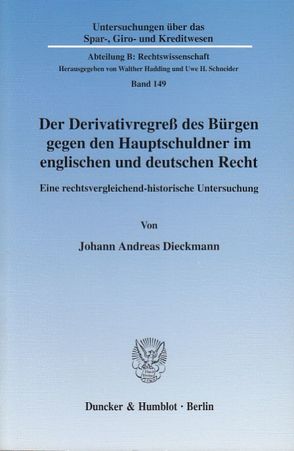 Der Derivativregreß des Bürgen gegen den Hauptschuldner im englischen und deutschen Recht. von Dieckmann,  Johann Andreas