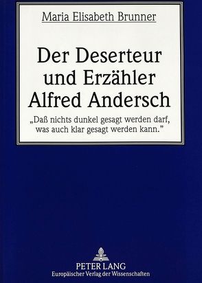 Der Deserteur und Erzähler Alfred Andersch von Brunner,  Maria Elisabeth