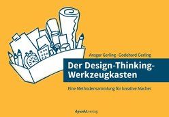 Der Design-Thinking-Werkzeugkasten von Gerling,  Ansgar, Gerling,  Godehard
