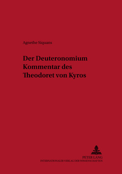 Der Deuteronomiumkommentar des Theodoret von Kyros von Siquans,  Agnethe