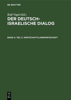 Der deutsch-israelische Dialog / Teil II, Wirtschaft/Landwirtschaft von Vogel,  Rolf