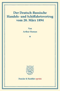 Der Deutsch-Russische Handels- und Schiffahrtsvertrag vom 20. März 1894. von Human,  Arthur