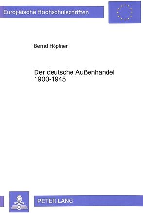 Der deutsche Außenhandel 1900-1945 von Höpfner,  Bernd