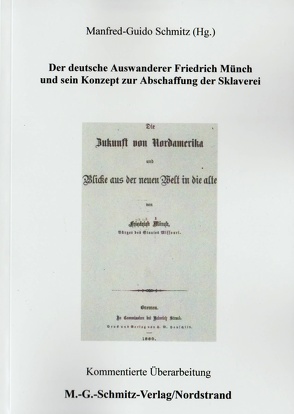 Der deutsche Auswanderer Friedrich Münch und sein Konzept zur Abschaffung der Sklaverei von Schmitz,  Manfred-Guido