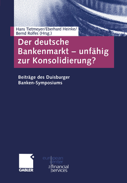 Der deutsche Bankenmarkt — unfähig zur Konsolidierung? von Heinke,  Eberhard, Rolfes,  Bernd, Tietmeyer,  Hans