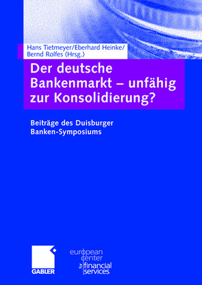 Der deutsche Bankenmarkt — unfähig zur Konsolidierung? von Heinke,  Eberhard, Rolfes,  Bernd, Tietmeyer,  Hans