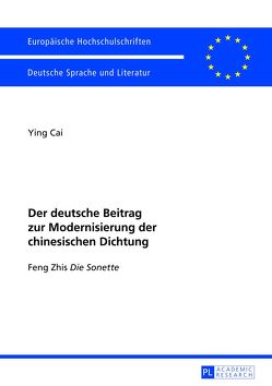 Der deutsche Beitrag zur Modernisierung der chinesischen Dichtung von Cai,  Ying