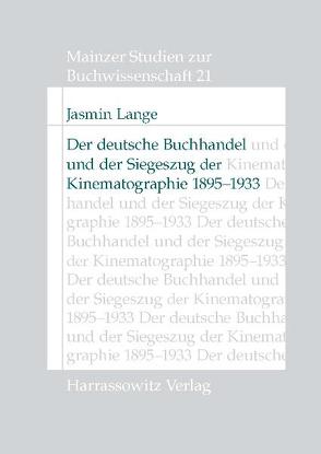 Der deutsche Buchhandel und der Siegeszug der Kinematographie 1895-1933 von Lange,  Jasmin