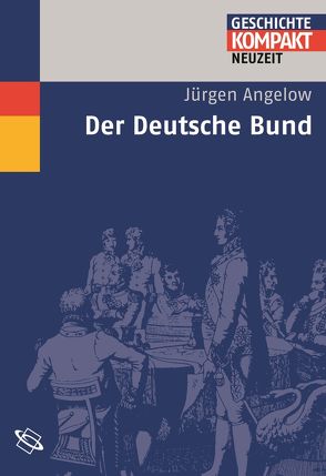 Der Deutsche Bund von Angelow,  Jürgen, Puschner,  Uwe