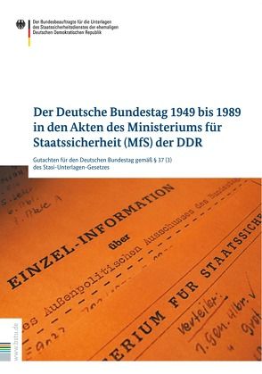 Der Deutsche Bundestag 1949 bis 1989 in den Akten des Ministeriums für Staatssicherheit (MfS) der DDR