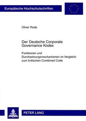 Der Deutsche Corporate Governance Kodex von Rode,  Oliver