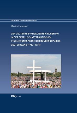 Der Deutsche Evangelische Kirchentag in der gesellschaftspolitischen Etablierungsphase der Bundesrepublik Deutschland (1963–1975) von Hummel,  Martin