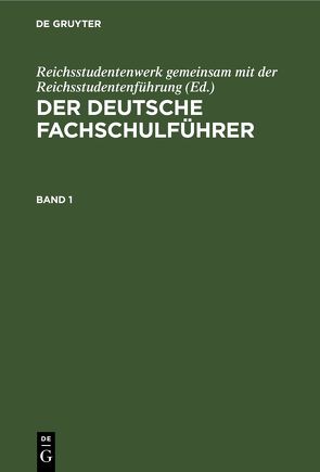 Der deutsche Fachschulführer / Der deutsche Fachschulführer. Band 1 von Reichsstudentenwerk gemeinsam mit der Reichsstudentenführung