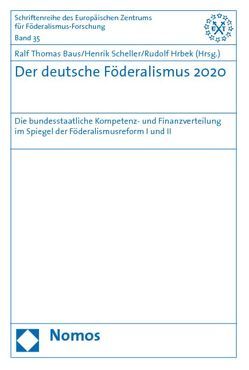 Der deutsche Föderalismus 2020 von Baus,  Ralf Thomas, Hrbek,  Rudolf, Scheller,  Henrik